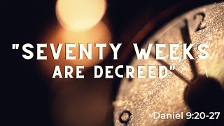 Seventy Weeks are Decreed PART THREE