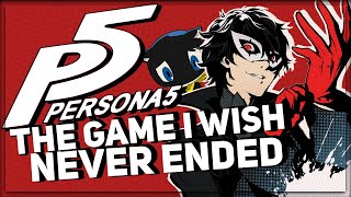 Persona 5 - THE GAME I WISH NEVER ENDED