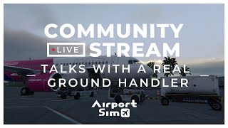 AirportSim | Community Stream I Talks with a real Ground Handler