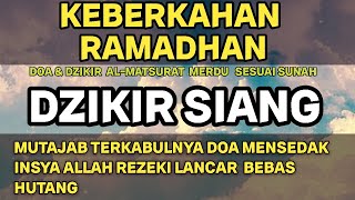 BAROKAH RAMADHAN DZIKIR SIANG MUSTAJAB TERKABULNYA DOA PENARIK REZEKI