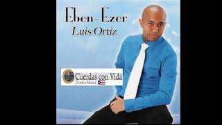 Luis Ortiz, Eben Ezer