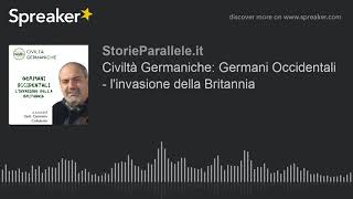 Civiltà Germaniche: Germani Occidentali - l'invasione della Britannia