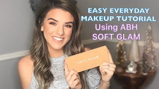 Easy Everyday Makeup Using ABH Soft Glam Pallet || Work / School Makeu