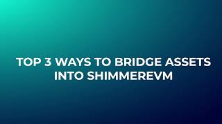 Top 3 Ways To Bridge Assets into ShimmerEVM