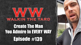 Create The Man You Admire In EVERY WAY | Wes Watson