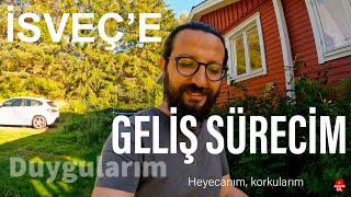 İsveç'e Geliş Sürecim, Duygularım, Anılarım ve Heyecanım