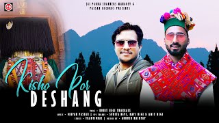 Latest Kinnauri Song//Kisho Por Deshang//Rohit Negi//Deepak Passan