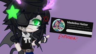 @madelinehattertea exposed! For her actions. // read desc (REUPLOAD)