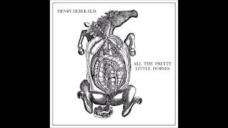 Henry Derek Elis - All The Pretty Little Horses (FULL EP)