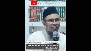 Penyebab Perpecahan & Perselisihan Umat Islam || Ustadz Budi Setiawan, S.K.M., M.P.H. Hafidzahullah