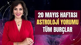 20 MAYIS HAFTASI!  KOÇ BOĞA İKİZLER YENGEÇ ASLAN BAŞAK TERAZİ AKREP YAY OĞLAK KOVA BALIK BURÇLARI