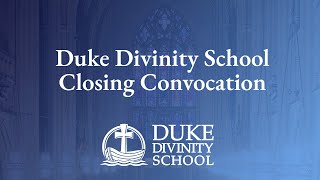 2024 Duke Divinity School Closing Convocation