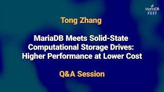 MariaDB meets solid-state computational storage drives Q&A - Tong Zhang - MariaDB Server Fest 2020