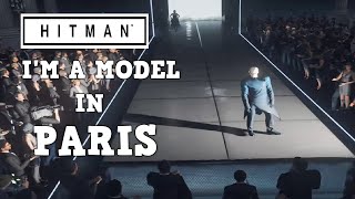 I'm a model in Paris! - Hitman