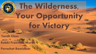 The Wilderness Your Opportunity for Victory | Bamidbar | Rabbi Francisco Moros |  taklife.org