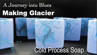 Making Glacier Cold Process Soap, A Journey into Blues