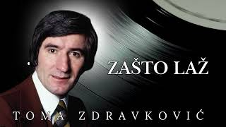 Toma Zdravkovic - Zasto laz