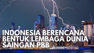 Super Bangga, Indonesia Punya Ide Membentuk Lembaga Dunia Saingan PBB