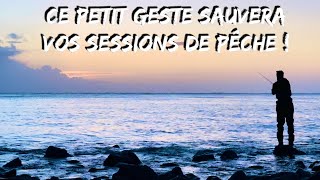 Ce petit geste SAUVERA vos SESSIONS de PÊCHE !