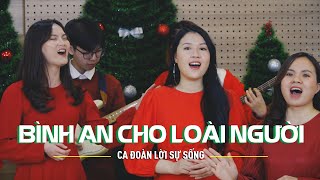 Bình An Cho Loài Người | Ca Đoàn Hội Thánh Lời Sự Sống