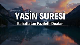 Yasin Suresi: Kalp Rahatlatan İlahi Mesajlar