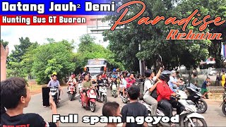 DATANG JAUH² DEMI NGELIAT HR 065 PARADISE REBORN..... ❗ || HUNTING BUS GT BUARAN