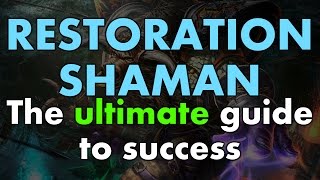 ULTIMATE Restoration Shaman 6.2 PvE Guide