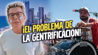 ¡El PROBLEMA DE LA GENTRIFICACIÓN!😡 ¡Bandas contra ERNESTO COPPEL!