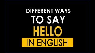 WAYS TO SAY HELLO AND GOOD BYE  IN ENGLISH-DIFERENTES FORMAS DE DECIR HOLA Y ADIÓS.