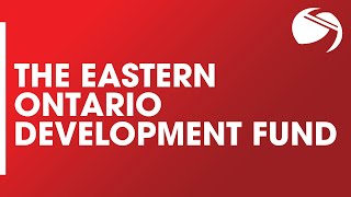 The Eastern Ontario Development Fund