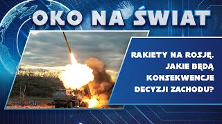 Rakiety na Rosję. Jakie będą konsekwencje decyzji Zachodu? | OKO NA ŚWIAT