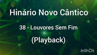 Hinário Novo Cântico: 38 - Louvores Sem Fim (Playback)