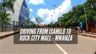 Driving From Isamilo To Rock City Mall | Mwanza |