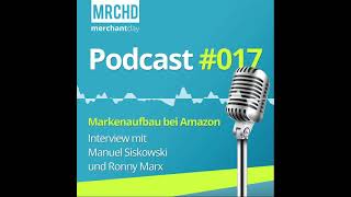 merchantday Podcast #017: Markenaufbau auf Amazon - Interview mit -Manuel Siskowski und Ronny Marx