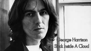 George Harrison - Stuck Inside A Cloud