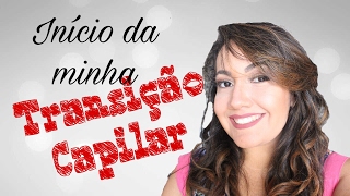 COMECEI A TRANSIÇÃO CAPILAR! QUEM VEM COMIGO?