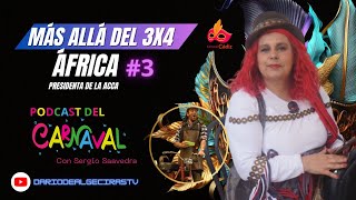 ➡️ ÁFRICA MARTINEZ Presidenta ACCA ( CARNAVAL) - MÁS ALLÁ DEL 3x4  | Con Sergio Saavedra👽