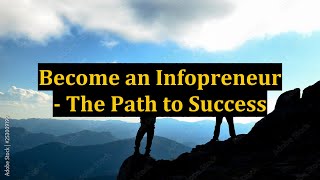 Become an Infopreneur - The Path to Success