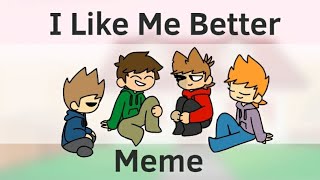 I Like Me better MEME || Eddsworld