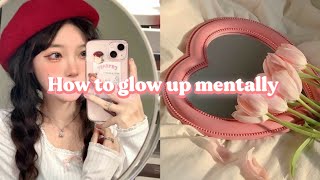 How to glow up Mentally 🌷