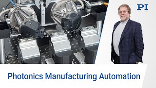 PI Live Webinar - Intelligent Positioning in High-Throughput Photonics Manufacturing Automation