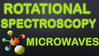 ROTATIONAL OR MICROWAE SPECROSCOPY ROTAIONAL ENERGY ROTATIONAL SPECTRA AND APPLICATIONS