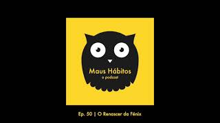 Ep  50 | O Renascer da Fénix