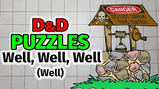 Well, Well, Well. A D&D Puzzle - Wally DM DnD Puzzles