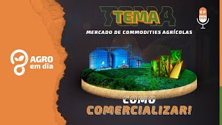 MERCADO DE COMMODITY AGRÍCOLA - Agro em Dia #EP006