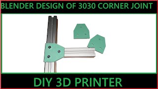 3D PRINTER BUILD PART 9 BLENDER DESIGN OF 3D PRINTED JOINT CORNER FOR EXTRUDED ALUMINUM SERIES 3030