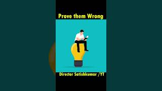 Prove them wrong | Believe in Your Dreams | Director Satishkumar Motivation Video | YouTube #shorts