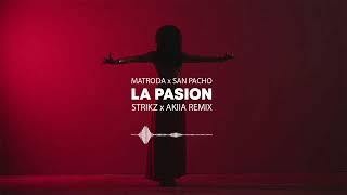 Matroda x San Pacho - La Pasion (STRIKZ x Akiia Remix)