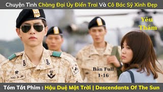 Review Phim Hay : Hậu Duệ Mặt Trời (Full 1-16) | Descendants Of The Sun | Tóm Tắt Phim Hay