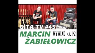 GITA TV #45 Marcin Żabiełowicz wywiad cz. 1/2